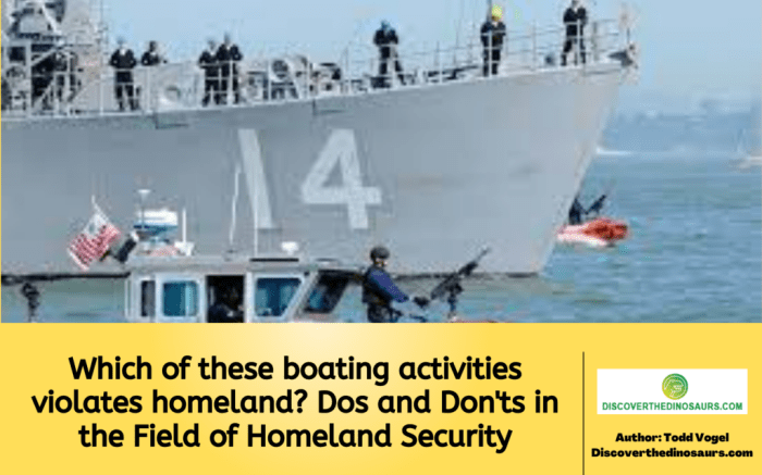 Which of these boating activities violate homeland security